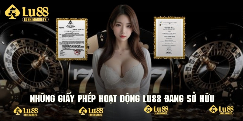 Điểm qua những chứng từ Lu88 đang sở hữu