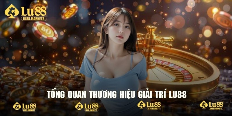 Thông tin cơ bản nhất về nhà cái đẳng cấp Lu88