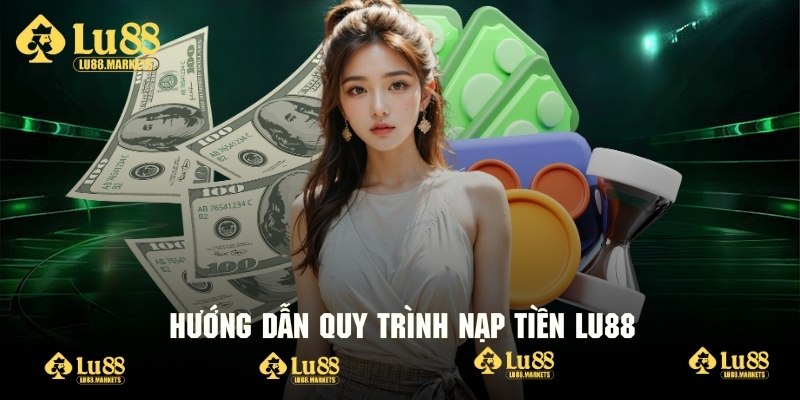 Hướng dẫn quy trình nạp tiền theo từng phương thức khác nhau